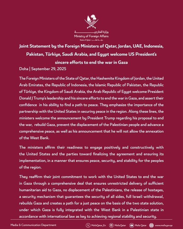 30일(현지시간) 카타르, 요르단, UAE, 인도네시아, 파키스탄, 터키, 사우디아라비아, 이집트 외교부가 가자지구 전쟁 종식을 위한 도널드 트럼프 미국 대통령의 진정성 있는 노력을 환영한다는 공동선언을 발표했다./카타르 외교부 엑스(X)